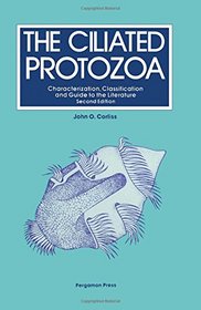Ciliated Protozoa: Characterization, Classification and Guide to the Literature. 2d Ed# (International Series on Pure and Applied Biology. Division Zo)