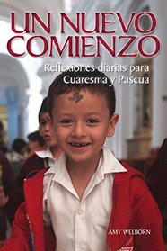 Un Nuevo Comienzo: Reflexiones Diarias Para Cuaresma y Pascua (Spanish Edition)