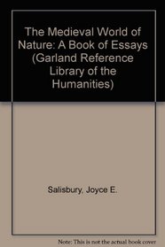 MEDIEVAL WORLD OF NATURE (Garland Reference Library of the Humanities)