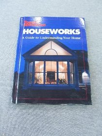 Houseworks: Guide to Understanding Your Home