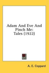 Adam And Eve And Pinch Me: Tales (1922)