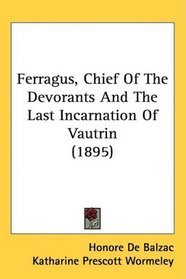 Ferragus, Chief Of The Devorants And The Last Incarnation Of Vautrin (1895)