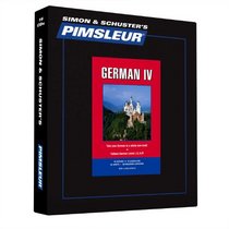 German IV, Comprehensive: Learn to Speak and Understand German with Pimsleur Language Programs