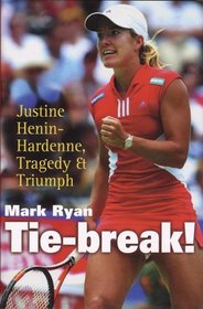 Tie-Break!: Justine Henin-Hardenne, Tragedy & Triumph