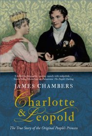 Charlotte and Leopold: The True Story of the Original People's Princess