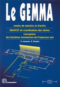 Le gemma: Modes de marches et d'arrts, GRAFCET de coordination des tches, conception des systmes automatiss de production srs : Bac STI, BTS, DUT, IUP, Ecoles d'ingnieurs