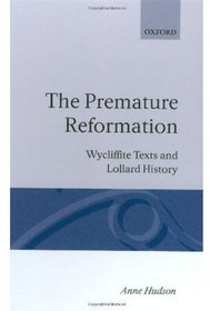 The Premature Reformation: Wycliffite Texts and Lollard History