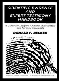 Scientific Evidence and Expert Testimony Handbook: A Guide for Lawyers, Criminal Investigators and Forensic Specialists