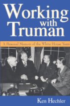 Working With Truman: A Personal Memoir of the White House Years