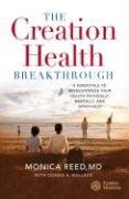 The Creation Health Breakthrough: 8 Essentials to Revolutionize Your Health Physically, Mentally, and Spiritually