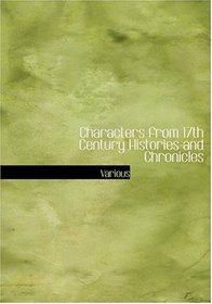 Characters from 17th Century Histories and Chronicles (Large Print Edition)