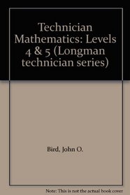 Technician Mathematics: Levels 4 & 5 (Longman technician series)