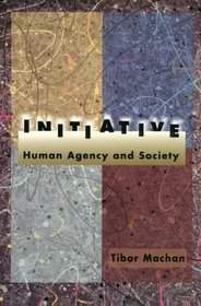 Initiative: Human Agency and Society (Hoover Institution Press Publication)