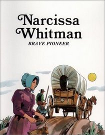 Narcissa Whitman, Brave Pioneer