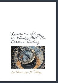 Resurrection Volume 2: What is Art? The Christian Teaching