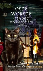 OLDE WORLDE MAGIC - SUPERSTITIONS AND LORE...