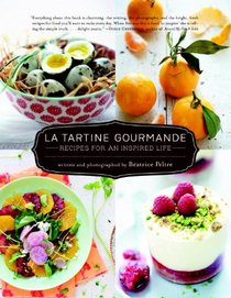 La Tartine Gourmande: Recipes for an Inspired Life