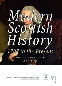 Modern Scottish History 1707 to the Present: Readings 1707 - 1850: Volume 3: Readings 1707-1850 v. 3