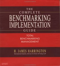 The Complete Benchmarking Implementation Guide: Total Benchmarking Management