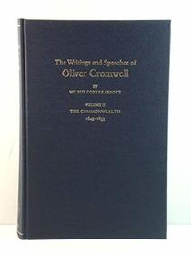 The Writings and Speeches of Oliver Cromwell: With an Introduction, Notes and an Account of His Life Volume II The Commonwealth 1649-1653