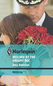 Rescued by the Dreamy Doc (Harlequin Medical, No 480)