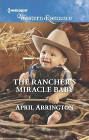 The Rancher's Miracle Baby (Men of Raintree Ranch, Bk 4) (Harlequin Western Romance, No 1656)