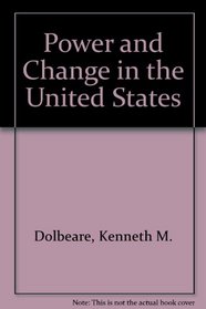 POWER AND CHANGE IN THE UNITED STATES:EMPIRICAL FINDINGS AND THEIR IMPLICATIONS