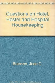 Questions on Hotel, Hostel and Hospital Housekeeping: To Accompany 