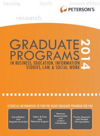 Graduate Programs in Business, Education, Information Studies, Law & Social Work 2014 (Grad 6) (Peterson's Graduate Programs in Business, Education, Health, Information Studies, Law and Social Work)