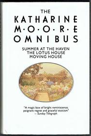 The Katherine Moore Omnibus: Summer at the Haven, the Lotus House, Moving House