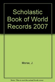 Scholastic Book of World Records 2007