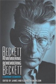 Beckett Remembering/Remembering Beckett: A Centenary Celebration