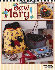 Mary Engelbriet Sew Mary! (Leisure Arts #3685)