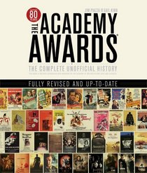 The Academy Awards: The Complete Unofficial History Revised and Updated (Academy Awards: The Complete Unofficial History)