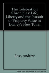 The Celebration Chronicles: Life, Liberty and the Pursuit of Property Value in Disney's New Town