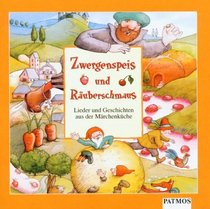 Zwergenspeis und Ruberschmaus. CD. Lieder und Geschichten aus der Mrchenkche. ( Ab 4 J.).