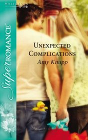Unexpected Complications (Silhouette Superromance) (Silhouette Superromance)