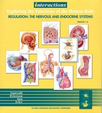 Interactions: Exploring the Functions of the Human Body , Regulation: The Nervous and Endocrine Systems