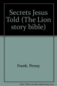 Secrets Jesus Told (The Lion story bible)