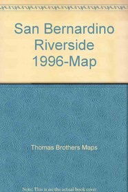 San Bernardino Riverside 1996-Map (Thomas Guide San Bernardino/Riverside Counties Street Guide)