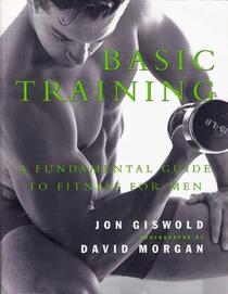 Basic Training: A Fundamental Guide to Fitness for Men