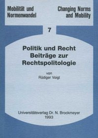 Politik und Recht: Beitrage zur Rechtspolitologie (Changing norms and mobility) (German Edition)