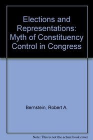 Elections, Representation, and Congressional Voting Behavior: The Myth of Constituency Control