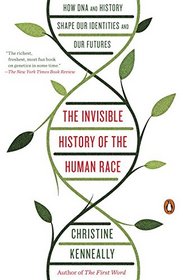 The Invisible History of the Human Race: How DNA and History Shape Our Identities and Our Futures