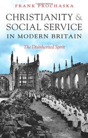Christianity and Social Service in Modern Britain: The Disinherited Spirit