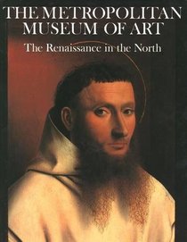 The Renaissance in the North (Metropolitan Museum of Art Series)