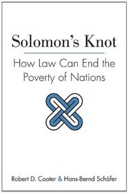 Solomon's Knot: How Law Can End the Poverty of Nations (The Kauffman Foundation Series on Innovation and Entrepreneurship)