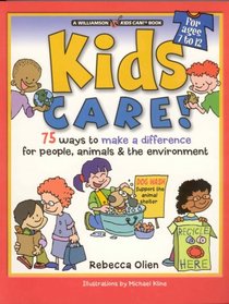 Kids Care!: 75 Ways to Make a Difference for People, Animals & the Environment (Williamson Kids Can! Series)