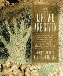 The Life We Are Given : A Long-Term Program for Realizing the Potential of Body, Mind, Heart, and Soul (Inner Workbook)