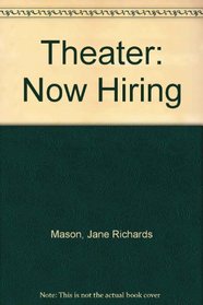 Now Hiring: Theater: Careers in Theater (Now Hiring Series)